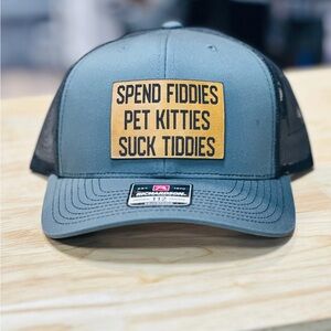 NEW: Spend Fiddies, Pet Kitties, Suck Tiddies Richardson 112 Hat